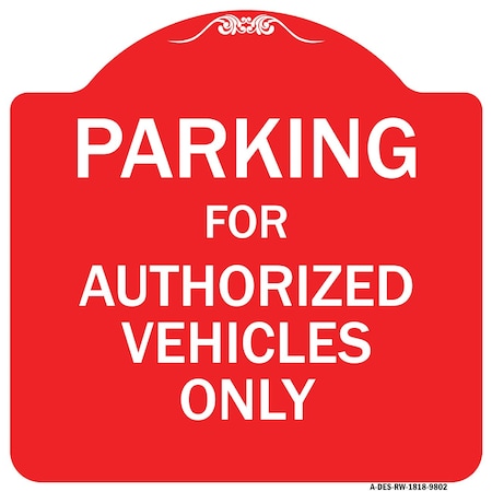 Signmission Parking For Authorized Vehicles Heavy-Gauge Aluminum Architectural Sign, 18" x 18", RW-1818-9802 A-DES-RW-1818-9802
